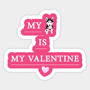 My Dog is My Valentine T Shirt Gift for dog lover Sticker